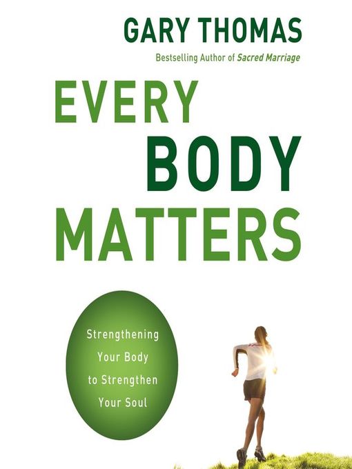 Title details for Every Body Matters by Gary  Thomas - Available